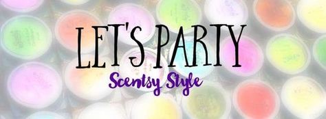 Scentsy Party!  Lets get this party started! Scentsy Party Cover Photo, Party Cover Photo, Scentsy Banner, Scentsy Party Games, Scentsy Pictures, Scentsy Consultant Business, Scentsy Facebook Party, Scentsy Facebook, Wax Design