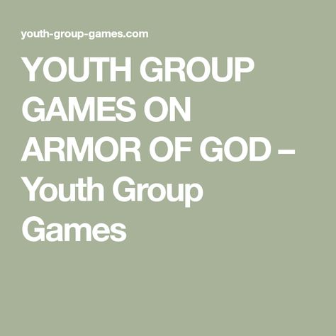 YOUTH GROUP GAMES ON ARMOR OF GOD – Youth Group Games Armour Of God Games, Armor Of God Games, Youth Group Lessons, Kids Church Lessons, Ephesians 6 11, The Armor Of God, Vbs 2023, Youth Games, Youth Group Games