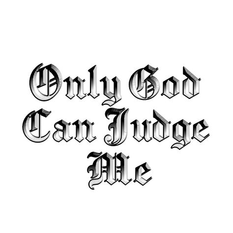 Only God Can Judge Me, Only God Can Judge Me Tattoo, Tattoo Lettering Styles, Judge Me, Lettering Styles, Tattoo Lettering, I Tattoo, Body Art, Tattoos