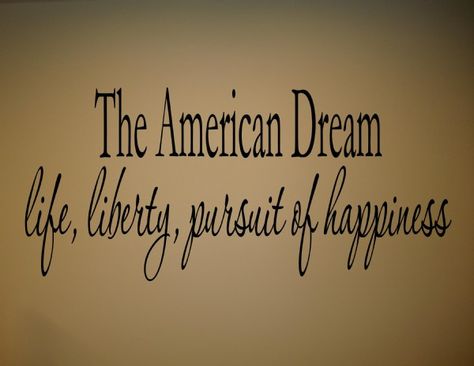 Paint this on the barn with the American Flag American Dream Quotes, Quotes About America, Dream Definition, Goodreads Quotes, Vinyl Wall Quotes, I Love America, American Continent, The American Dream, Pursuit Of Happiness