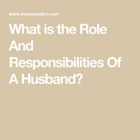 What is the Role And Responsibilities Of A Husband? Roles Of A Husband, Husband And Wife Roles Marriage, Wife Role, What Is A Husband, Pregnancy Images, Love Messages For Wife, Romantic Love Messages, Relationship Advice Quotes, Man Of The House