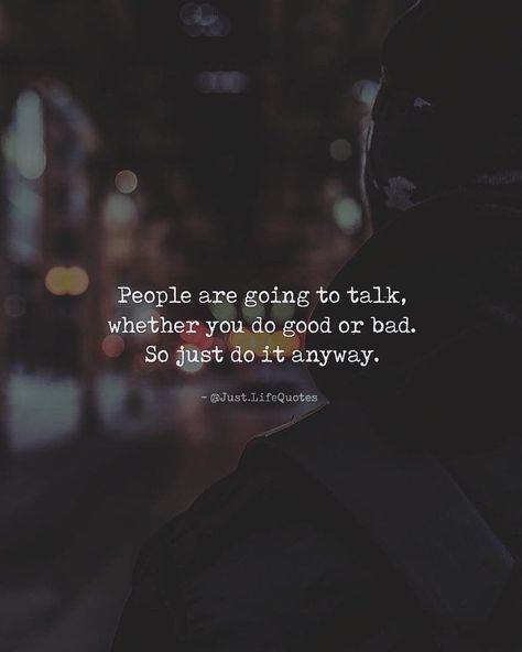 People are going to talk, whether you do good or bad. So just do it anyway. Women Positive Quotes, Daily Love Quotes, Positive Quotes For Women, Making People Happy, Quotes Change, Daily Love, English Books, Quotes Romantic, Positive Quotes For Life Motivation