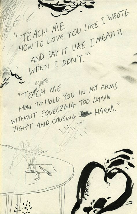 Teach Me. I've literally only been listening to Keaton Henson for the past two weeks and I'm totally fine with that. Keaton Henson Lyrics, Keaton Henson, Party Songs, Bukowski, Poetry Quotes, Pretty Words, Beautiful Words, Words Quotes, Wise Words