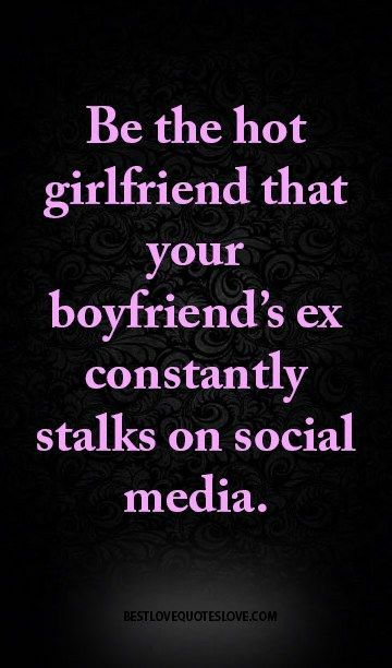 Crazy Ex Quotes, Stalking Quotes, Ex Girlfriend Quotes, Girlfriend Quotes Funny, Bitter Ex, Jealous Ex, Ex Quotes, Crazy Ex, Girlfriend Quotes