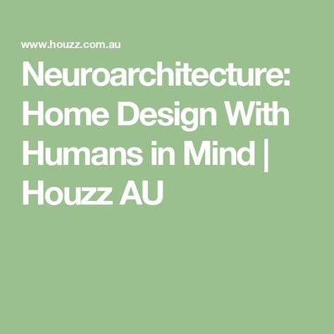 Neuroarchitecture: Home Design With Humans in Mind | Houzz AU Architecture Concept, Concept Architecture, Interior Architecture Design, Interior Architecture, Home Design, House Design, Interior Design, Texture, Architecture