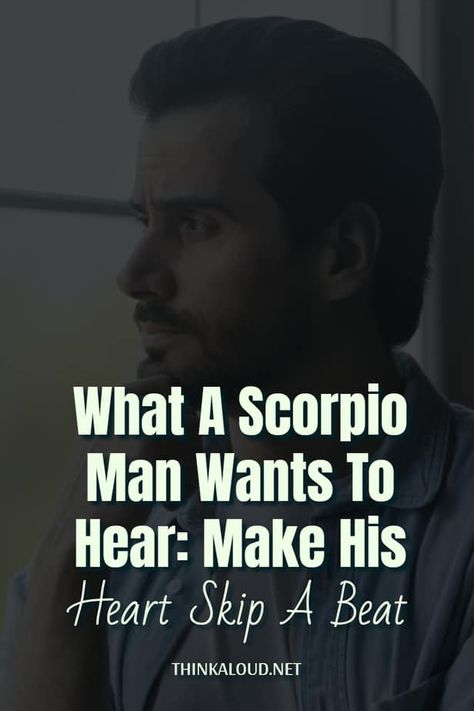 What A Scorpio Man Wants To Hear: Make His Heart Skip A Beat 9 Scorpio Man, Boss Lady Quotes, What Men Want, Trust You, Scorpio Men, List Of Things, I Trust, The Heart Of Man, The Freedom