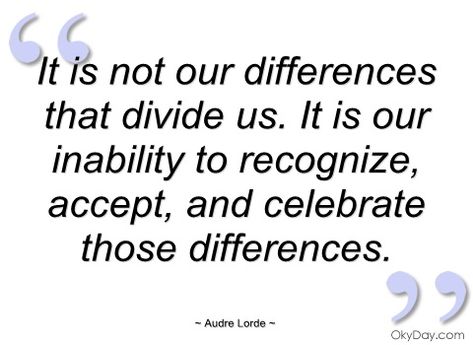 Differences Quotes. QuotesGram by @quotesgram Identity Theft Quotes, Diversity Quotes, Identity Quotes, Audre Lorde Quotes, Cross Cultural Communication, Cultural Competence, Culture Quotes, Audre Lorde, Cultural Differences