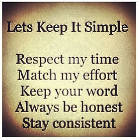 I don't ask for much. Keep Your Word, Your Word, Intj, Be Honest, Keep It Simple, A Quote, A Sign, True Words, Great Quotes