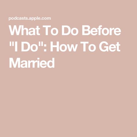 What To Do Before "I Do": How To Get Married How To Get Married, Marriage License, Marriage Certificate, When I Get Married, I Got Married, Got Married, Getting Married, You Choose