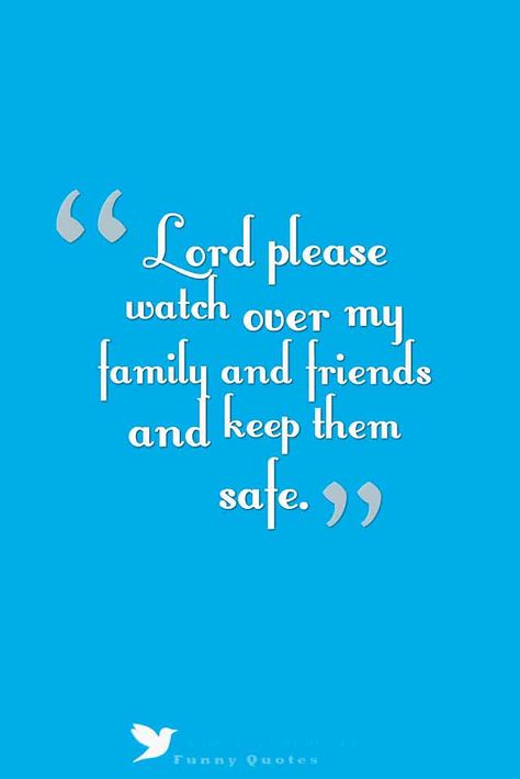 Lord please watch over my family and friends and keep them safe., Good Night Quotes Good Night King Quotes, Keep Safe Quotes, Please Be Safe Quotes, Be Safe Quotes, Good Night Prayers For My Family, Christian Good Night Quotes, Good Night Sweet Dreams Quotes, Good Night And God Bless, Biblical Good Night Quotes