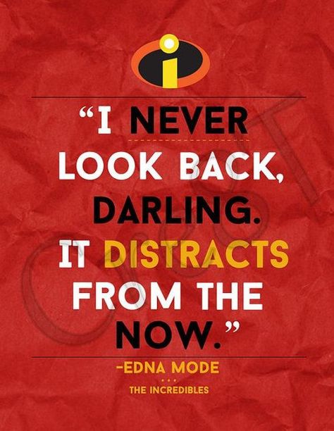 Disney Quotes From The Incredibles. QuotesGram by @quotesgram Movie Quote Prints, Motivation Monday, Movie Quote, Never Look Back, Disney Movie, Disney Quotes, Quotable Quotes, A Quote, Movie Quotes