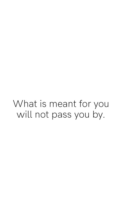 Life can be mean sometimes, but I have learned that what is meant for you will not pass you by. Life Passes You By Quotes, If Someone Is Meant For You, Whats For Me Will Not Pass Me, What Is Meant For Me Will Not Pass Me By, Nothing That Is Meant For You Will Pass You By, You Can’t Miss What Is Meant For You, Everything That Is Meant For You, What's Meant To Be Quotes, Nothing That Is Meant For You