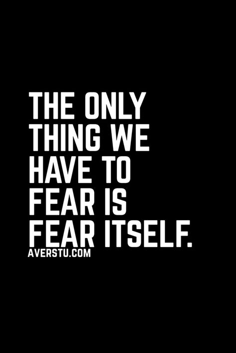 The only thing we have to fear is fear itself. Fear Itself, Fearless Quotes, Skull Stencil, Nothing To Fear, Spiritual Energy, Spirituality Energy, Healthy Pregnancy, Sign Quotes, Counseling