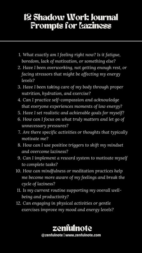 Feeling lazy can happen to everyone from time to time, and it's essential to approach this feeling with self-compassion and curiosity. These questions are designed to encourage self-reflection and offer practical strategies for overcoming feelings of laziness. Remember that it's okay to have moments of low energy, and approaching the situation with understanding and a proactive mindset can lead to positive changes. Shadow Work Journal Prompts, Work Journal Prompts, Morning Journal Prompts, Shadow Work Journal, Journal Topics, Journal Questions, Healing Journaling, Feeling Lazy, Journal Lists