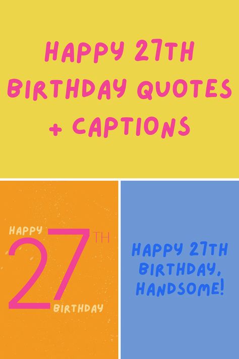 50+ BIG Happy 27th Birthday Quotes + Captions - Darling Quote 27th Bday Quotes, 27 Quotes Birthday, Chapter 27 Birthday Quotes, Caption For 27th Birthday, 27 Years Old Birthday Quotes, 27 Birthday Captions Instagram, Golden Year Birthday Captions, Turning 27 Birthday Quotes, 27 Birthday Quotes Funny