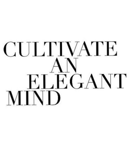 Cultivate an Elegant Mind Cultivate An Elegant Mind, Elegant Behavior, Polite Words, Smarty Pants, Vision Boards, Well Dressed, Elegant Woman, Consciousness, Best Quotes