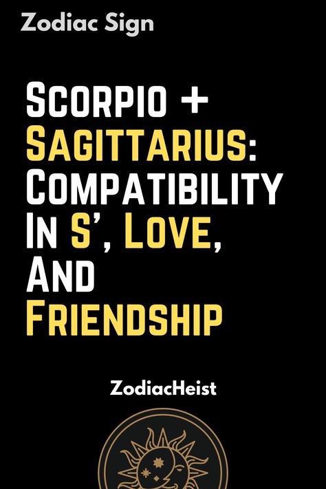 Scorpio + Sagittarius: Compatibility In S’, Love, And Friendship Scorpio And Sagittarius Compatibility, Sagittarius And Scorpio, Scorpio And Sagittarius, Sagittarius Compatibility, Scorpio Capricorn, Scorpio Girl, Sagittarius Scorpio, Capricorn Facts, Zodiac Signs Scorpio