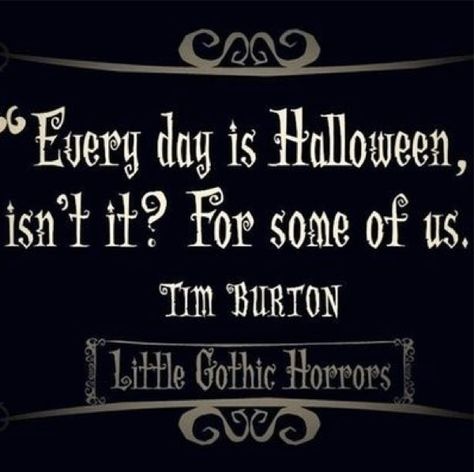 Every day is Halloween isn't it? For some of us...Tim Burton halloween happy halloween graphic halloween quote halloween greeting Halloween Arts, Hallowen Ideas, Tim Burton Movie, Halloween Time, Halloween 2023, Halloween Inspo, Halloween Quotes, Gothic Horror, Background Art