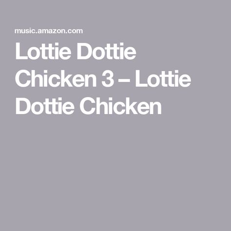 Lottie Dottie Chicken 3 – Lottie Dottie Chicken Lottie Dottie, Chicken