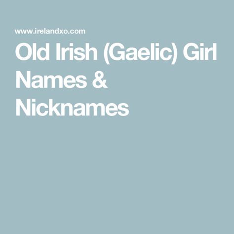 Old Irish (Gaelic) Girl Names & Nicknames Gaelic Names And Meanings, Old Irish Names, Catholic Names, Irish Girl Names, Cool Middle Names, Gaelic Names, Names With Nicknames, Nicknames For Girls, Irish Surnames