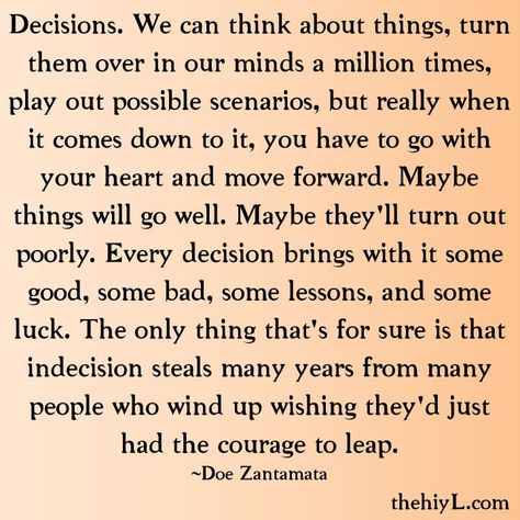 Much stress, many decisions - hope we are making the right choices.  This is all way harder than I expected.  :-/ Hard Decision Quotes, Life Decision Quotes, Decision Making Quotes, Decision Quotes, Life Choices Quotes, Choices Quotes, Life Decisions, Trendy Quotes, Quotes About Moving On