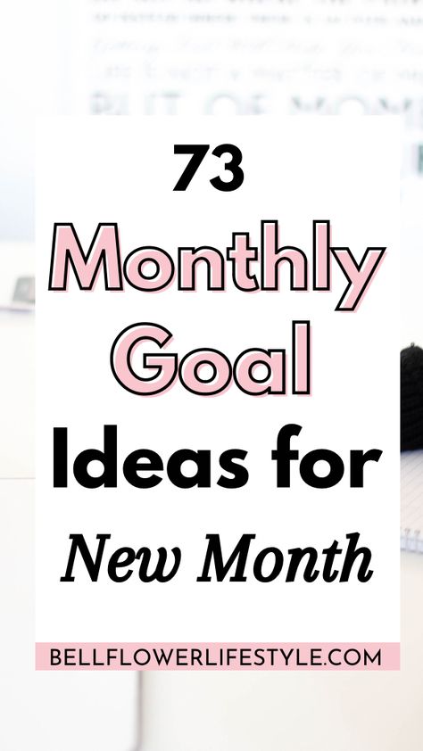 New month New goals: 73 monthly goals ideas you will love Monthly Goals Ideas, Personal Goals List, New Month New Goals, Monthly Goal Setting, Goals For 2023, New Years Resolution List, Goals Monthly, Goals To Set, Goals List