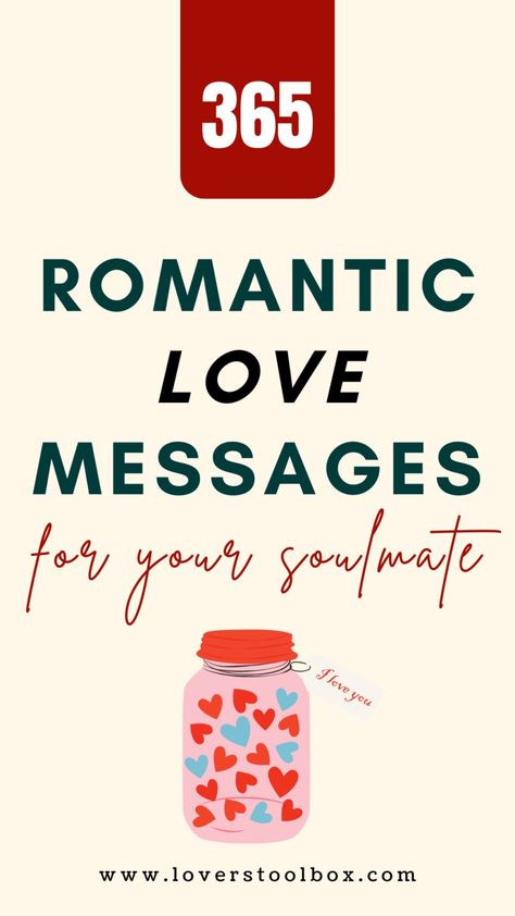 365 Love Messages To Send Your Soulmate For Every Day Of The Year - Lovers Toolbox 365 Notes Jar Messages Ideas For Best Friend, 365 Day Jar Boyfriends, 365 Messages In A Jar Love Notes, 365 Days Jar Ideas Love Notes, 365 Days Of Love Notes, Message Jar For Boyfriend, 365 Reasons Why I Love You List For Him, 365 Reasons Why I Love You, 365 Notes In A Jar Messages