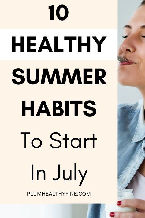 healthy summer habits to start in July July Reset, Things To Do In July, Summer Habits, Glowing Body Skin, Good Daily Habits, Things To Do In Summer, Summer Routine, Habits To Start, Summer Health