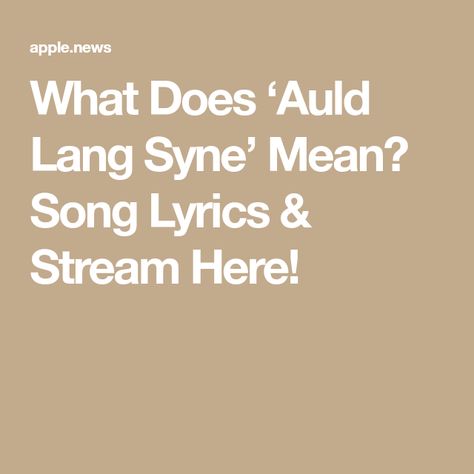 What Does ‘Auld Lang Syne’ Mean? Song Lyrics & Stream Here! Auld Lang Syne, Just Jared, Apple News, The Meaning, The Song, Ukulele, Song Lyrics, Songs, Music