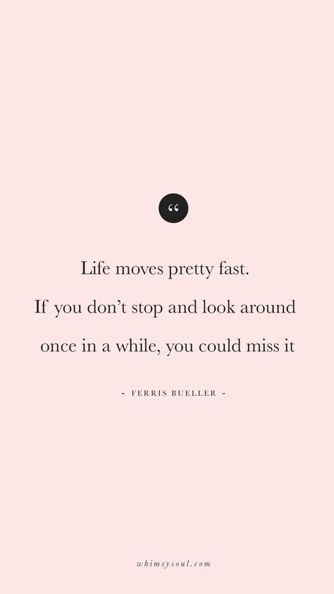 life moves pretty fast. ferris bueller qoute Life Moves Pretty Fast Quote, Ugh Quotes, Cute Qoutes, Movie Quotes Inspirational, Insta Caption, Body Positive Fashion, Fast Quotes, Life Moves Pretty Fast, Everyday Magic