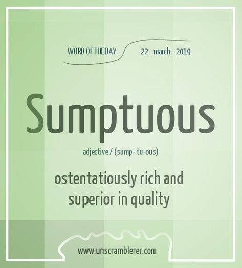 Todays #WordOfTheDay is: Sumptuous  Synonyms #lavish, #luxurious, #deluxe, #rich, #opulent, #magnificent, #resplendent, #gorgeous, #splendid, #grand, #extravagant, #lush, #princely, #costly, #expensive, #impressive, #imposing, #beautiful, #elegant.  If you unscramble this #Scrabble words then what words can you get? Shouted Synonyms, Expensive Synonyms, Difficult Synonyms, Whispered Synonyms, Remember Synonyms, Scrabble Word, Scrabble Words, Unscramble Words, English Phrases Idioms