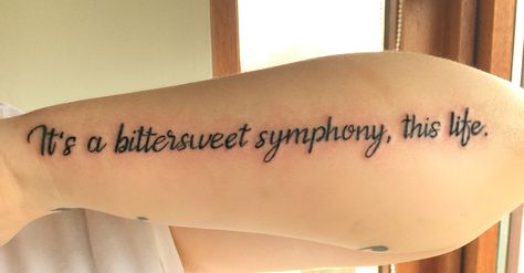 My Bittersweet symphony by the verve lyrics tattoo Bitter Sweet Symphony Tattoo, Bittersweet Symphony Tattoo, The Verve Tattoo, Bittersweet Tattoo, Bittersweet Symphony, Bitter Sweet Symphony, Lyrics Tattoo, Lyric Tattoos, The Verve