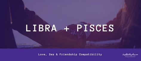 Pisces And Libra Love, Libra Pisces Compatibility, Libra Women Compatibility, Pisces Compatibility, Women Facts, Pisces Love, Libra Women, Art And Creativity, Pisces Man