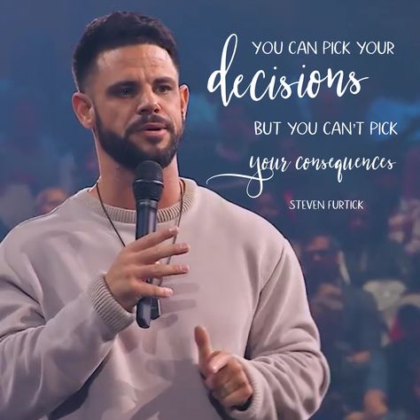 You can pick your DECISIONS but you can’t pick your CONSEQUENCES. Steven Furtick Get Back In the Gate #sermons Pastor Steven Furtick Quotes, Steven Furtick Quotes Inspiration, Steve Furtick Quotes, Stephen Furtick, Steven Furtick Quotes, Pastor Quotes, Steven Furtick, Speak Life, Spiritual Warfare