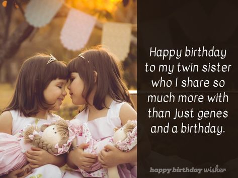 Twin Birthday Quotes Sisters, Happy Birthday Sisters Twins, Happy Birthday My Twin Sister, Happy Birthday For Twins Sisters, Happy Birthday To My Twin Sister, Twin Sister Birthday Wishes, Happy Birthday Wishes For Twins Sisters, Birthday Wishes For Twins Sisters, Happy Birthday To Us Both Twins