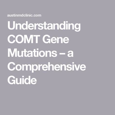 Understanding COMT Gene Mutations – a Comprehensive Guide Comt Gene Mutation, Human Health And Disease, Estrogen Imbalance, Gene Mutation, Mthfr Gene Mutation, Mthfr Gene, High Cortisol, Liver Detoxification, Estrogen Dominance