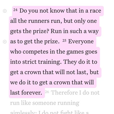 Daily Bible Verse 08/01/24 💫 • • 1 Corinthians 9:24-25 NIV [24] Do you not know that in a race all the runners run, but only one gets the prize? Run in such a way as to get the prize. [25] Everyone who competes in the games goes into strict training. They do it to get a crown that will not last, but we do it to get a crown that will last forever. • • @faithfully_with_you • • #biblequotes #bibleverses #bible #biblescripture #bibleverse #dailybibleverse #dailyquote #digitalart #nivbiblevers... Track Bible Verses, Bible Verse Sports, Bible Verse For Runners, Bible Verse On Shoes, Athletes Bible Verses, Bible Verses For Runners, Bible Verse For Sports, Running Bible Verses, Bible Verses For Sports