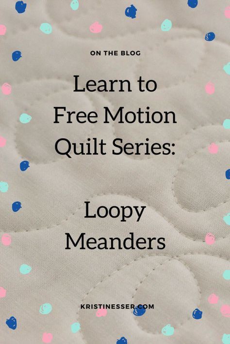 Learn to Free Motion Quilt Series: Loopy Meanders Quilting Tricks, Easy Free Motion Quilting Designs, Quilting Beginners, Freehand Quilting, Free Motion Quilt Tutorial, Quilt Easy, Quilting Stitch Patterns, Free Motion Pattern, Free Motion Designs