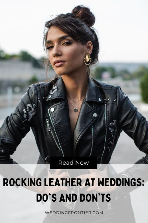 Embrace leather at weddings without overshadowing the bride. Get the do's and don'ts here. #LeatherFashion #EdgyWedding #WeddingFashion #WeddingAttire #WeddingRules Wedding Guest Jackets, Book 2023, Edgy Wedding, Dress Code Wedding, The Glow Up, Wedding Guest Style, Leather Wedding, Do's And Don'ts, Guest Attire