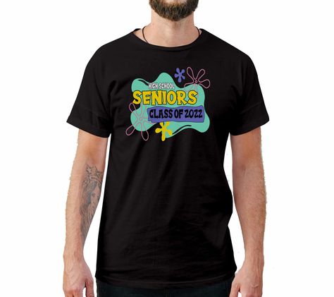 Spongebob Shirt, Senior Class Shirts, Class Shirt, Senior Shirts, Senior Year, School Shirts, High School Seniors, Shirt Ideas, T Shirt