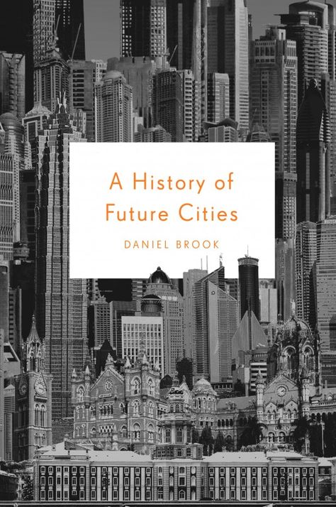 A History of Future Cities History Book Cover, Future Cities, Architecture Books, History Book, Book Jacket, Future City, Ex Libris, Design Typography, Nonfiction Books