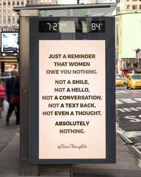 Catcalling Is Not A Compliment, Women Dont Owe You, Stop Killing Women, Catcalling Quotes, Women Don't Owe You Pretty, No Means No, Trust Issues Quotes, Female Empowerment Quotes, Issues Quotes