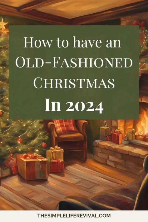 How to Have an Old-Fashioned Christmas in 2024 - The Simple Life Revival Old House Christmas, 1990s Christmas Aesthetic, Hosting Family Christmas In Your Home, Antique Christmas Decorations Rustic, Simple Christmas Traditions, Folk Christmas Aesthetic, Old World Christmas Decor Ideas, Old Fashioned Christmas Aesthetic, Christmas Cabins