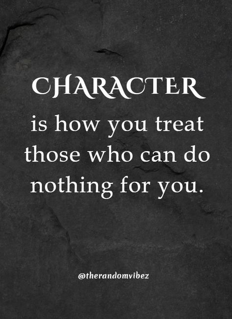 Character Is Everything Quote, Great Character Quotes, A Man’s Character Quotes, Moral Character Quotes, Not Choosing Is Still Choosing, Characterless Quotes, Character Quotes Morals, Your Character Quotes, Choose People Who Choose You