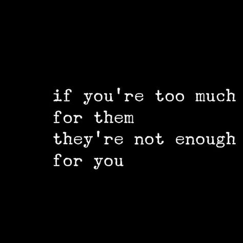 If you're too much for them then they aren't enough for you #datingadvise #dating #singles #singlelife Dull Your Sparkle Quote, Dull Quotes, Different Types Of Love, Enough Is Enough Quotes, Types Of Love, Love Affirmation, Sparkle Quotes, Feeling Sorry For Yourself, Being Single