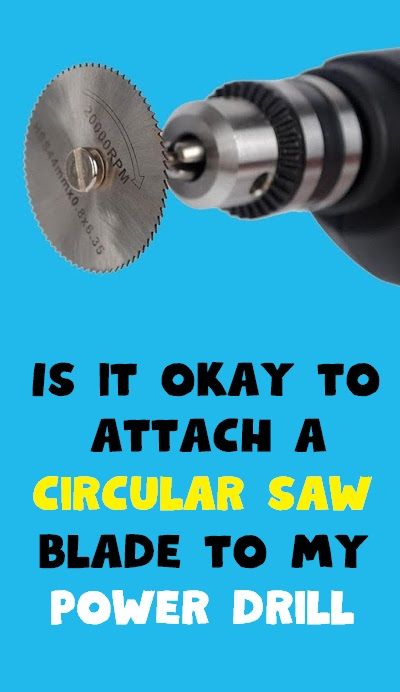 Is it okay to attach a circular saw blade to my power drill Banana Tea, Circular Saw Blade, Woodworking Basics, Appliances Design, My Power, Circular Saw Blades, Garage Tools, Saw Blades, Circular Saw