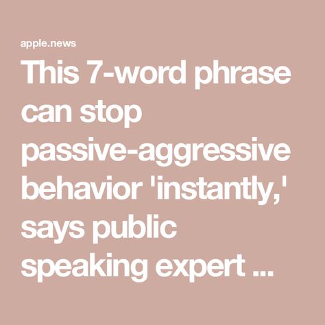 This 7-word phrase can stop passive-aggressive behavior 'instantly,' says public speaking expert — CNBC How To Stop Being Passive Aggressive, Passive Aggressive Behavior Quotes, Passive Aggressive Boss, Passive Aggressive Coworker, Passive Agressive Behavior, Passive Aggressive Quotes, Co Worker Memes, Passive Aggressive People, Behavior Quotes