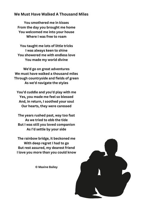 We Must Have Walked A Thousand Miles. A poem written from the heart at the loss of my own beautiful and much loved dog. A keepsake to remember them by. A4/A5 print on glossy photo paper Just A Dog Poem, Poems For Dogs Who Have Passed, Poem About Dogs Passing, Poems About Losing A Pet Dogs, Dog Poems Memories, Dog Passing Poem, Dog Loss Sympathy Messages, Loss Of A Pet Dog, Loss Of A Dog Sympathy