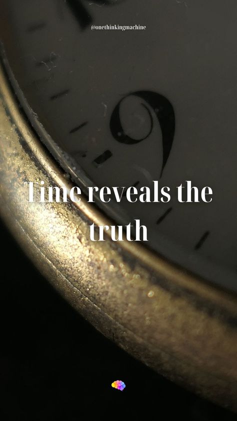 Time Will Reveal The Truth, Time Tells Truth Quotes, Truth Reveals Itself Quotes, Time Is The Ultimate Truth Teller, Time Reveals Truth Quote, Latin Phrases, Time Time, Time Of Your Life, Time Quotes