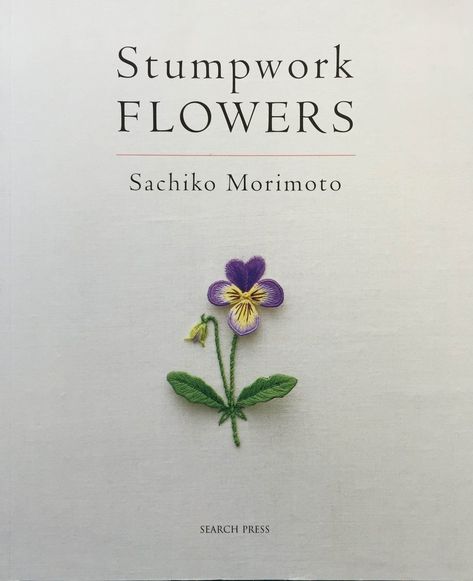 Book Review – Stumpwork Flowers by Sachiko Morimoto Stumpwork Flowers, Stump Work Embroidery, Embellished Pillows, Stumpwork Embroidery, Dimensional Embroidery, Stump Work, Embroidery Books, Gingham Embroidery, Long And Short Stitch